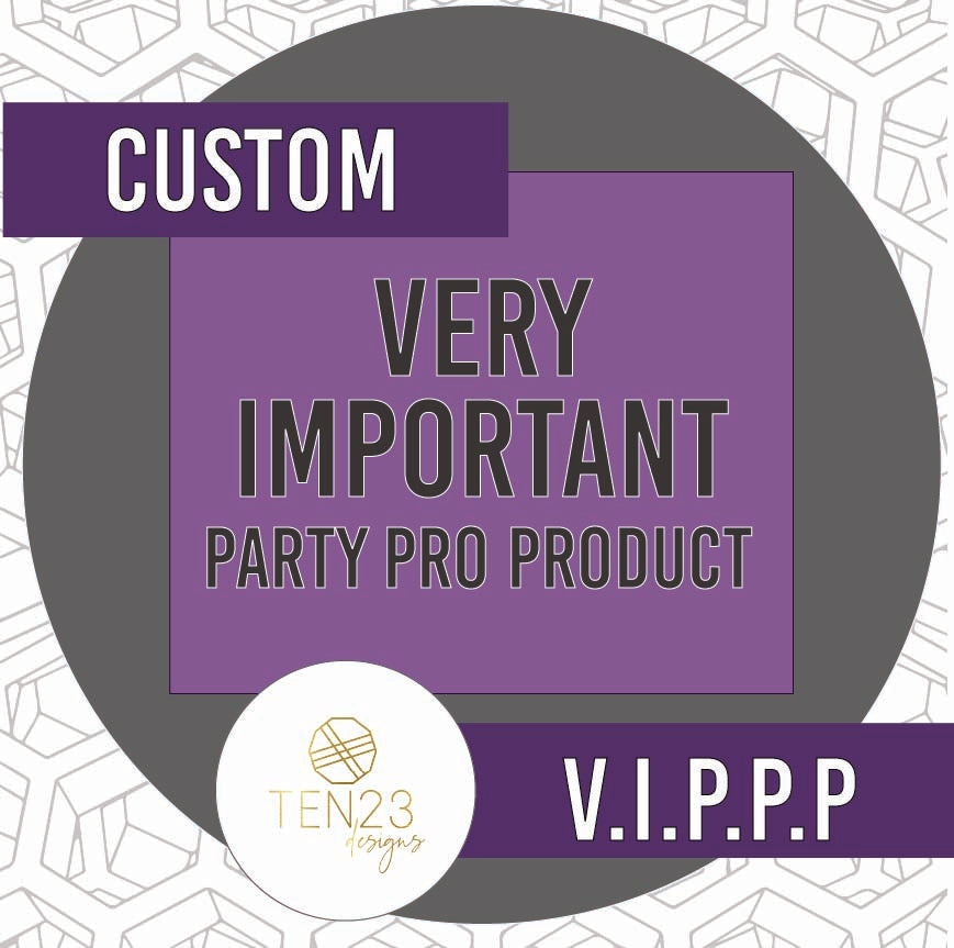 V.I.P.P.P : Custom Order