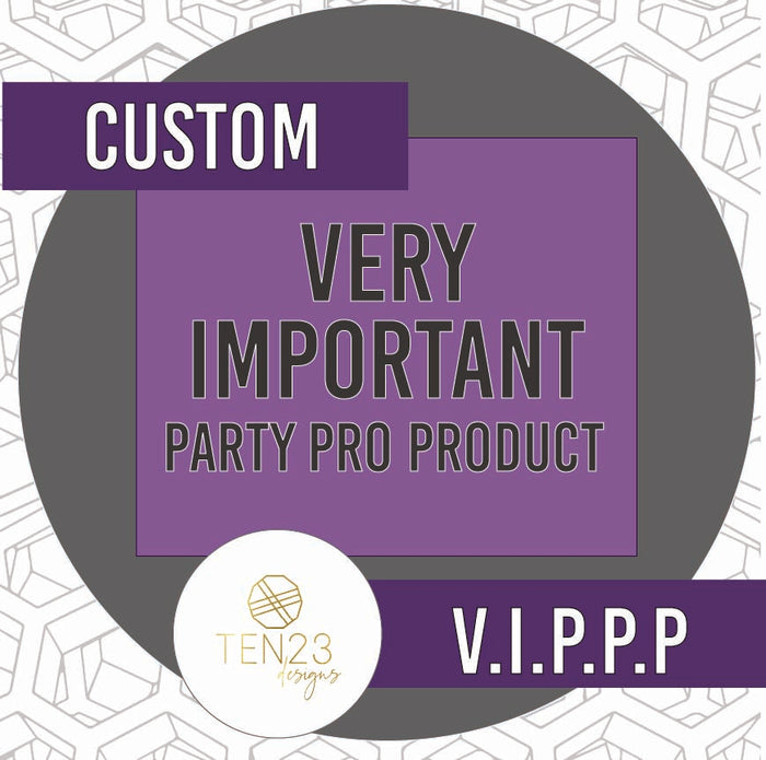 V.I.P.P.P : Custom Order